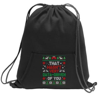 That WasnT Very Data Driven Of You Christmas Sweatshirt Cinch Pack Bag