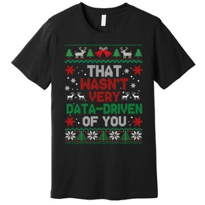 That WasnT Very Data Driven Of You Christmas Premium T-Shirt