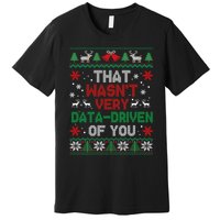 That WasnT Very Data Driven Of You Christmas Premium T-Shirt