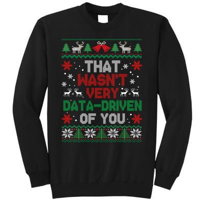 That WasnT Very Data Driven Of You Christmas Tall Sweatshirt