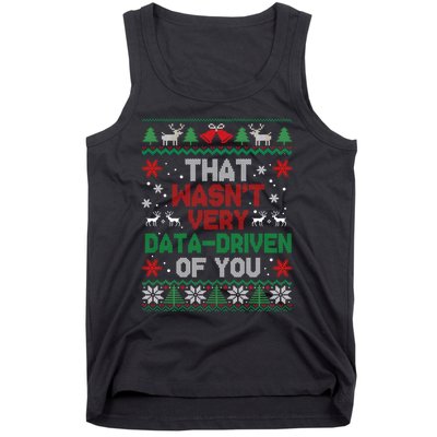 That WasnT Very Data Driven Of You Christmas Tank Top