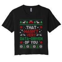 That WasnT Very Data Driven Of You Christmas Women's Crop Top Tee