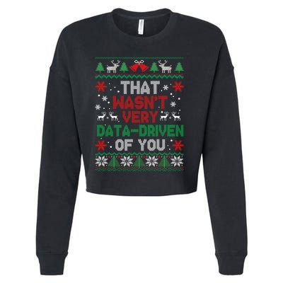 That WasnT Very Data Driven Of You Christmas Cropped Pullover Crew