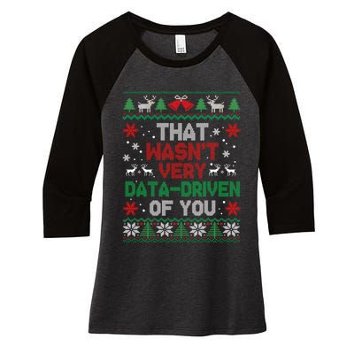 That WasnT Very Data Driven Of You Christmas Women's Tri-Blend 3/4-Sleeve Raglan Shirt