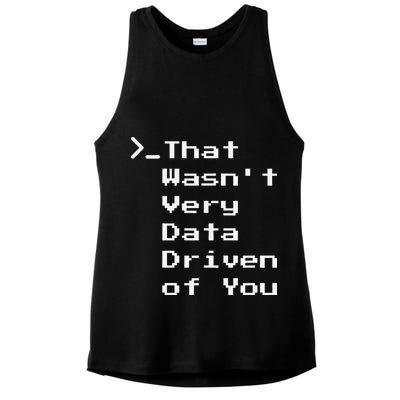 That WasnT Very Data Driven Funny Data Analyst Humor Ladies PosiCharge Tri-Blend Wicking Tank