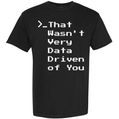 That WasnT Very Data Driven Funny Data Analyst Humor Comfort Colors T-Shirt