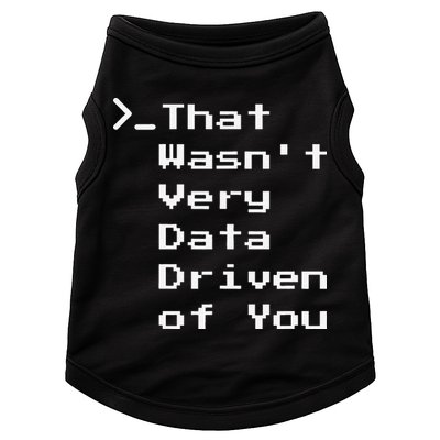 That WasnT Very Data Driven Funny Data Analyst Humor Doggie Tank