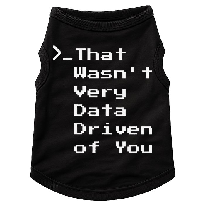 That WasnT Very Data Driven Funny Data Analyst Humor Doggie Tank