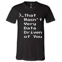 That WasnT Very Data Driven Funny Data Analyst Humor V-Neck T-Shirt