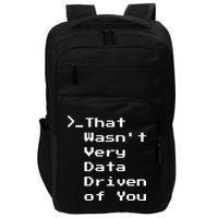 That WasnT Very Data Driven Funny Data Analyst Humor Impact Tech Backpack