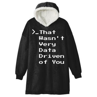 That WasnT Very Data Driven Funny Data Analyst Humor Hooded Wearable Blanket