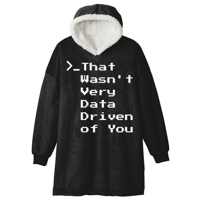 That WasnT Very Data Driven Funny Data Analyst Humor Hooded Wearable Blanket