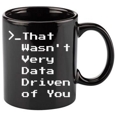 That WasnT Very Data Driven Funny Data Analyst Humor 11oz C Handle Ceramic Mug