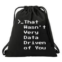 That WasnT Very Data Driven Funny Data Analyst Humor Drawstring Bag