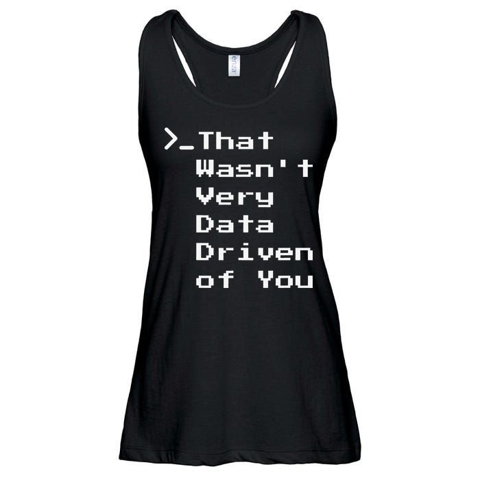 That WasnT Very Data Driven Funny Data Analyst Humor Ladies Essential Flowy Tank