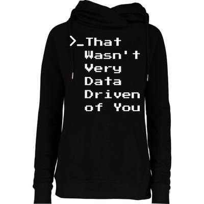 That WasnT Very Data Driven Funny Data Analyst Humor Womens Funnel Neck Pullover Hood