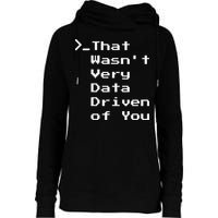 That WasnT Very Data Driven Funny Data Analyst Humor Womens Funnel Neck Pullover Hood