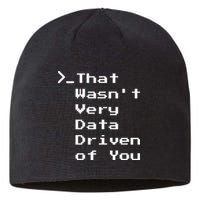 That WasnT Very Data Driven Funny Data Analyst Humor Sustainable Beanie