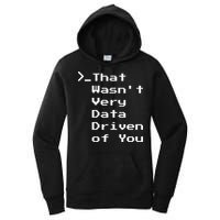 That WasnT Very Data Driven Funny Data Analyst Humor Women's Pullover Hoodie