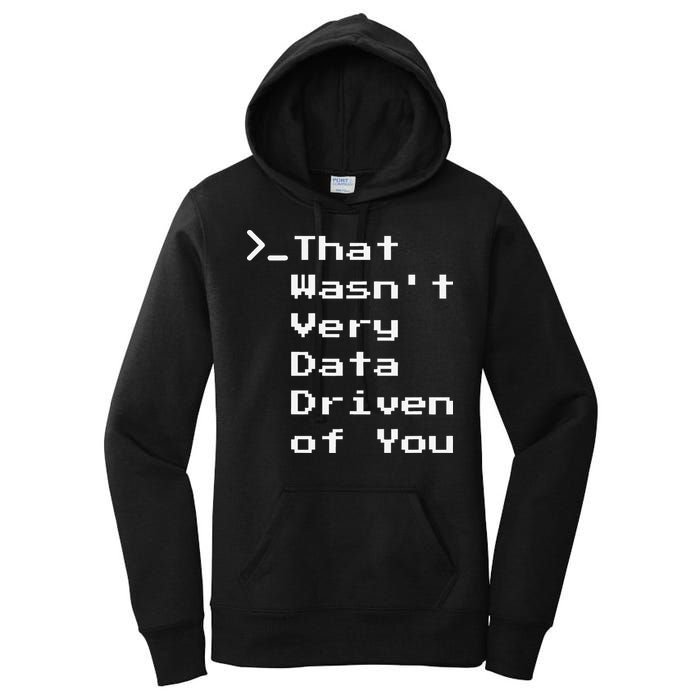 That WasnT Very Data Driven Funny Data Analyst Humor Women's Pullover Hoodie