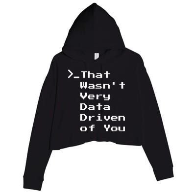 That WasnT Very Data Driven Funny Data Analyst Humor Crop Fleece Hoodie
