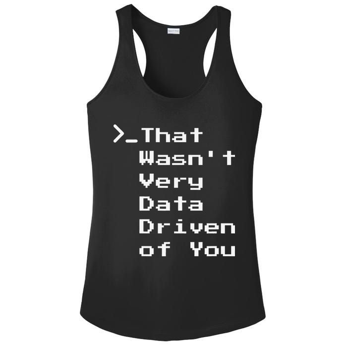That WasnT Very Data Driven Funny Data Analyst Humor Ladies PosiCharge Competitor Racerback Tank