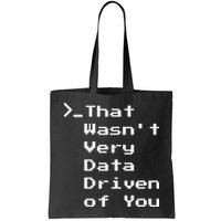 That WasnT Very Data Driven Funny Data Analyst Humor Bag