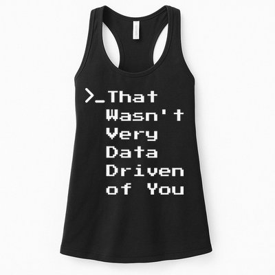 That WasnT Very Data Driven Funny Data Analyst Humor Women's Racerback Tank