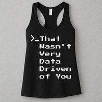 That WasnT Very Data Driven Funny Data Analyst Humor Womens Tank Top