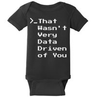 That WasnT Very Data Driven Funny Data Analyst Humor Baby Bodysuit