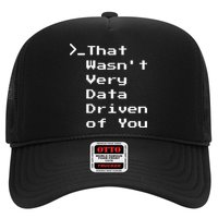 That WasnT Very Data Driven Funny Data Analyst Humor Trucker Hat