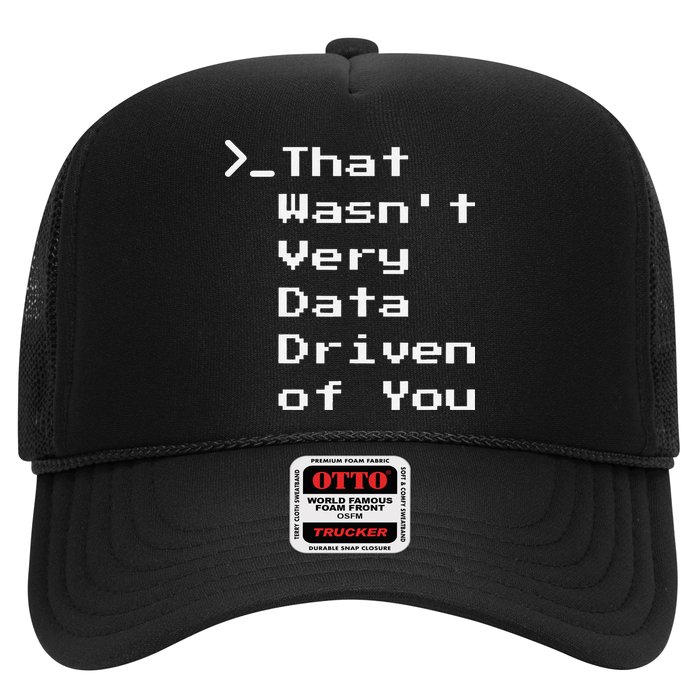 That WasnT Very Data Driven Funny Data Analyst Humor Trucker Hat