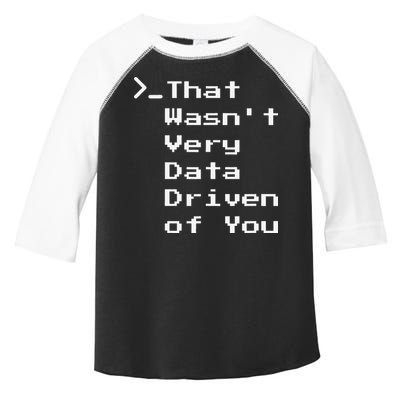 That WasnT Very Data Driven Funny Data Analyst Humor Toddler Fine Jersey T-Shirt