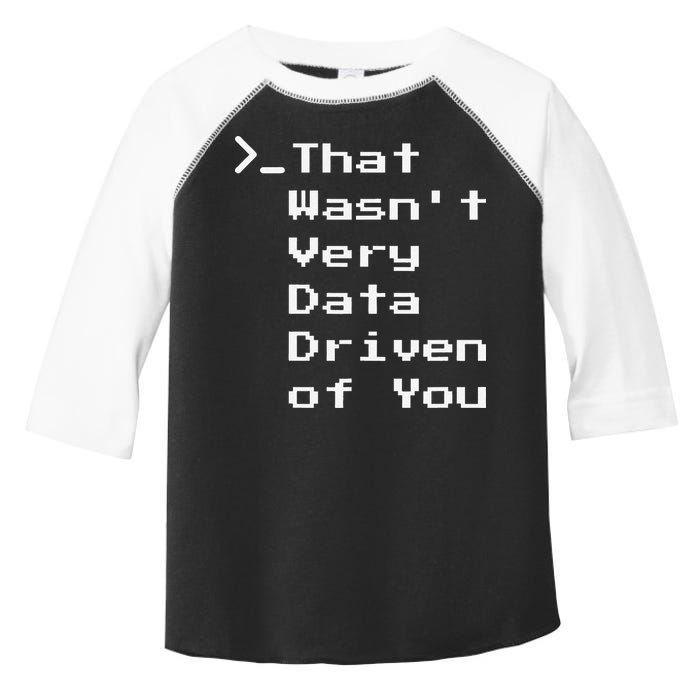 That WasnT Very Data Driven Funny Data Analyst Humor Toddler Fine Jersey T-Shirt