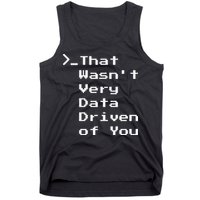 That WasnT Very Data Driven Funny Data Analyst Humor Tank Top
