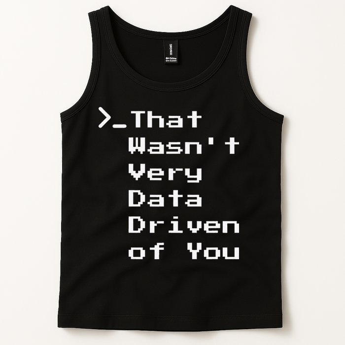 That WasnT Very Data Driven Funny Data Analyst Humor Tank Top