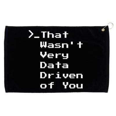 That WasnT Very Data Driven Funny Data Analyst Humor Grommeted Golf Towel