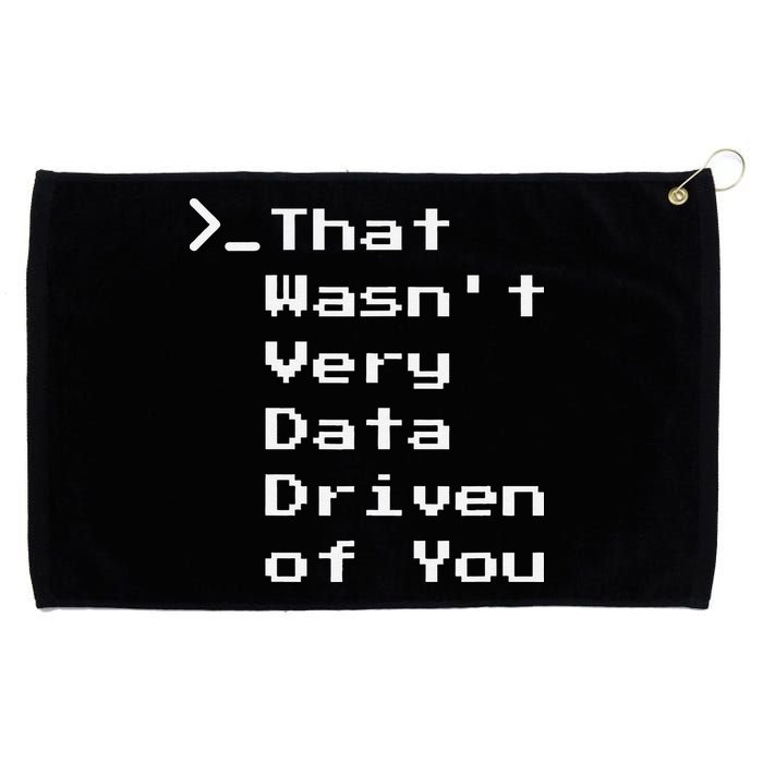That WasnT Very Data Driven Funny Data Analyst Humor Grommeted Golf Towel