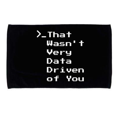 That WasnT Very Data Driven Funny Data Analyst Humor Microfiber Hand Towel