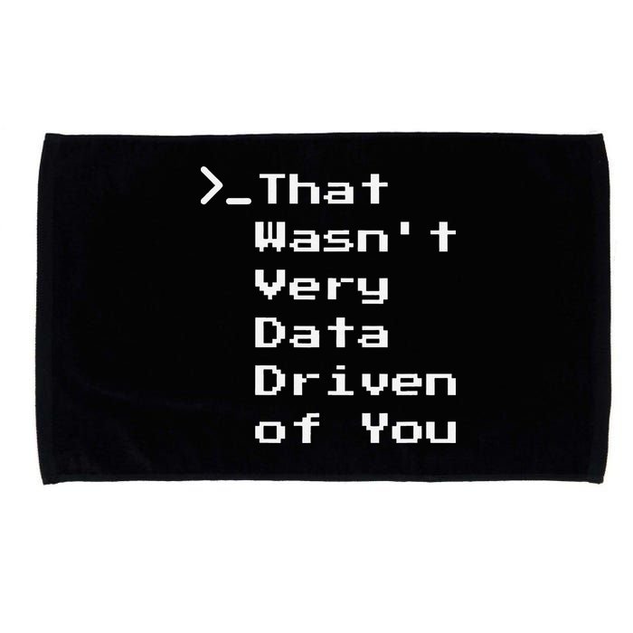 That WasnT Very Data Driven Funny Data Analyst Humor Microfiber Hand Towel