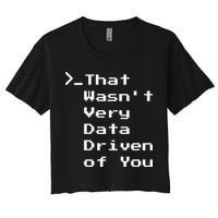 That WasnT Very Data Driven Funny Data Analyst Humor Crop Top