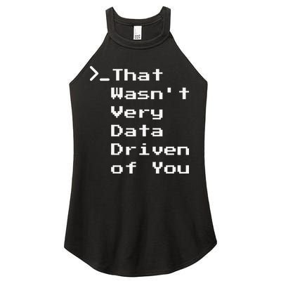 That WasnT Very Data Driven Funny Data Analyst Humor Women's Perfect Tri Rocker Tank