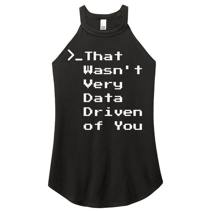 That WasnT Very Data Driven Funny Data Analyst Humor Women's Perfect Tri Rocker Tank