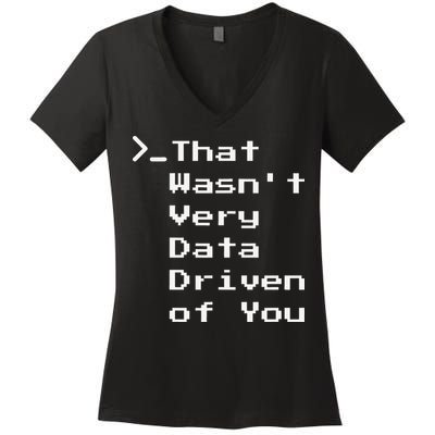 That WasnT Very Data Driven Funny Data Analyst Humor Women's V-Neck T-Shirt