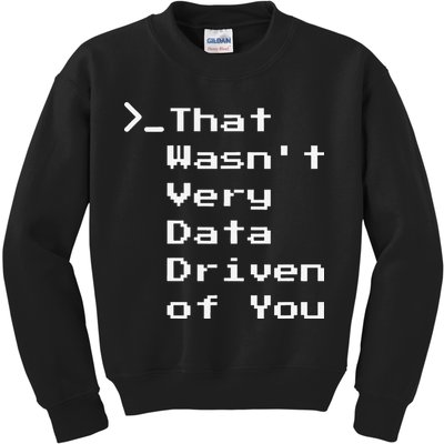 That WasnT Very Data Driven Funny Data Analyst Humor Kids Sweatshirt