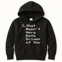 That WasnT Very Data Driven Funny Data Analyst Humor Kids Hoodie