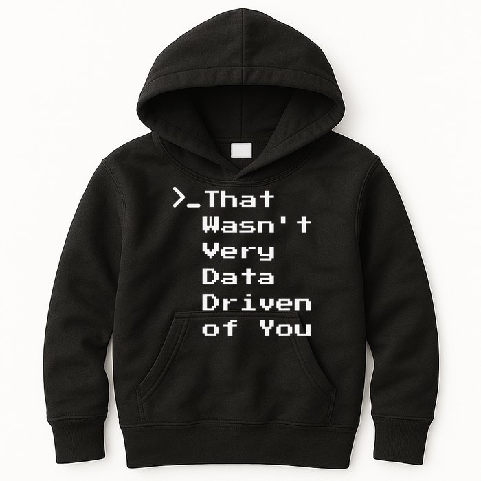 That WasnT Very Data Driven Funny Data Analyst Humor Kids Hoodie