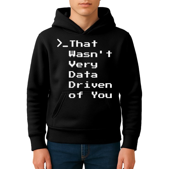 That WasnT Very Data Driven Funny Data Analyst Humor Kids Hoodie