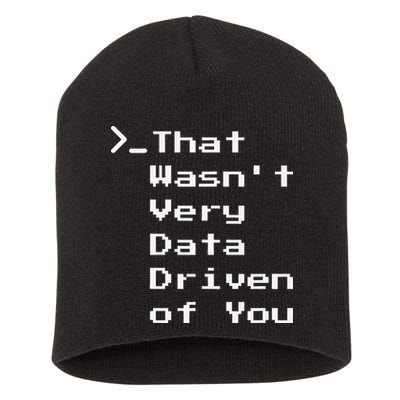 That WasnT Very Data Driven Funny Data Analyst Humor Short Acrylic Beanie