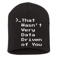 That WasnT Very Data Driven Funny Data Analyst Humor Short Acrylic Beanie